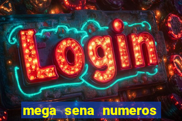 mega sena numeros que mais saem